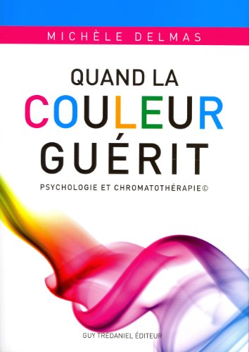 Quand la couleur guérit : Psychologie et chromothératie