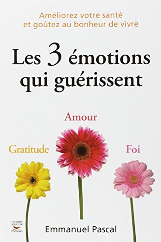 Les 3 émotions qui guérissent