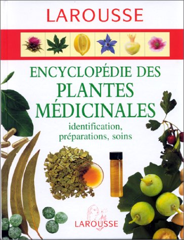Encyclopédie des plantes médicinales : Identification, préparations, soins