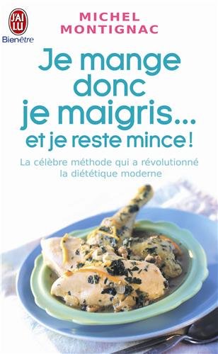 Je mange donc je maigris... et je reste mince !